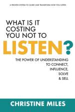 What Is It Costing You Not to Listen? af Christine Miles