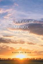 My Pleasure, My Joy, My Pain af Keena the Brave