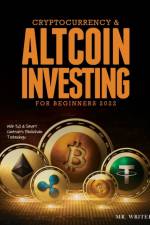 Cryptocurrency & Altcoin Investing For Beginners 2022 af Mr Writer