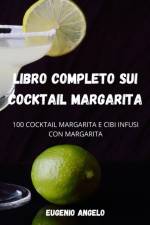 Libro Completo Sui Cocktail Margarita af Eugenio Angelo