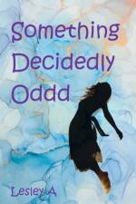 Something Decidedly Oddd af Lesley A