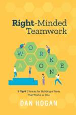 Right-Minded Teamwork af Dan Hogan