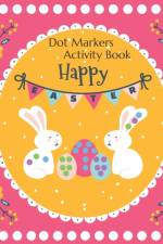 Happy Easter Dot Markers Activity Book af Sparrow Coloring Books