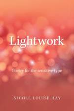 Lightwork af Nicole Louise Hay
