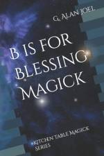 B is for Blessing Magick af G Alan Joel