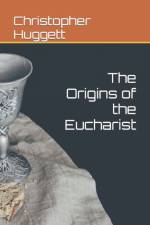 The Origins of the Eucharist af Christopher Huggett