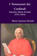 I Testamenti Dei Cardinali: Antonio Maria Frosini (1751-1834) af Maria Gemma Paviolo