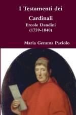 I Testamenti Dei Cardinali: Ercole Dandini (1759-1840) af Maria Gemma Paviolo