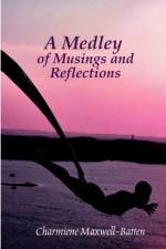 A Medley of Musings and Reflections af Charmiene Maxwell-Batten