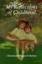 My Reflections of Childhood af Charmiene Maxwell-Batten