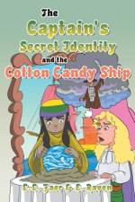 The Captain's Secret Identity and the Cotton Candy Ship af E Raven