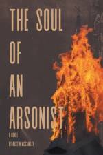 The Soul of an Arsonist af Austin McCawley