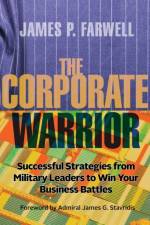 The Corporate Warrior af James P Farwell