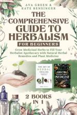 The Comprehensive Guide to Herbalism for Beginners af Ava Green