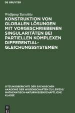 Konstruktion von globalen Loesungen mit vorgeschriebenen Singularitaten bei partiellen komplexen Differentialgleichungssystemen af Wolfgang Tutschke