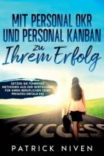 Mit Personal OKR und Personal Kanban zu Ihrem Erfolg af Patrick Niven