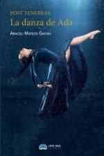 Post Tenebras. La danza de Ada af Araceli Mateos Ghosh