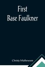 First Base Faulkner af Christy Mathewson