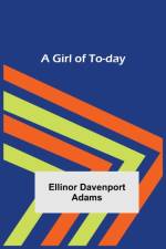 A Girl of To-day af Ellinor Davenport Adams