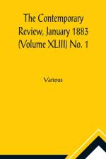 The Contemporary Review, January 1883 (Volume XLIII) No. 1 af Various