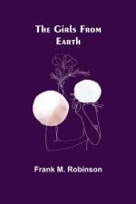 The Girls From Earth af Frank M Robinson