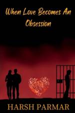 When Love Becomes An Obsession af Harsh Parmar