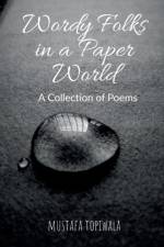 Wordy Folks in a Paper World af 'Mustafa Topiwala