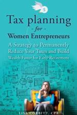 Tax Planning For Women Entrepreneurs af Lisa Corbitt