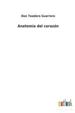 Anatomia del corazon af Don Teodoro Guerrero