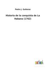 Historia de la conquista de La Habana (1762) af Pedro J Guiteras