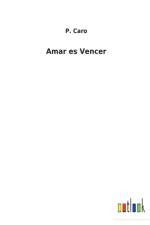 Amar es Vencer af P Caro