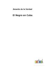 El Negro en Cuba af Amante de la Verdad