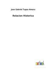 Relacion Historica af Jose Gabriel Tupac-Amaru