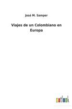Viajes de un Colombiano en Europa af Jose M Samper