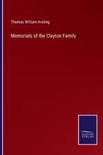 Memorials of the Clayton Family af Thomas William Aveling