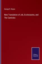 New Translation of Job, Ecclesiastes, and The Canticles af George R Noyes