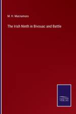 The Irish Ninth in Bivouac and Battle af M H MacNamara
