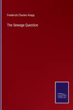 The Sewage Question af Frederick Charles Krepp