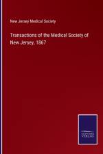 Transactions of the Medical Society of New Jersey, 1867 af New Jersey Medical Society