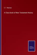 A Class-book of New Testament History af G F Maclear