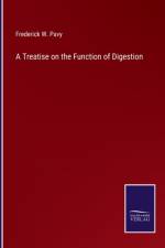 A Treatise on the Function of Digestion af Frederick W Pavy