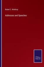 Addresses and Speeches af Robert C Winthrop