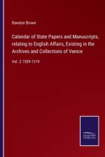 Calendar of State Papers and Manuscripts, relating to English Affairs, Existing in the Archives and Collections of Venice af Rawdon Brown