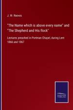 The Name which is above every name and The Shepherd and His flock af J W Reeves