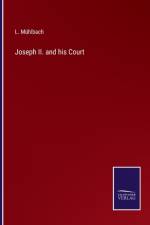 Joseph II. and his Court af L Muhlbach