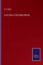 Lost Links in the Indian Mutiny af H P Malet