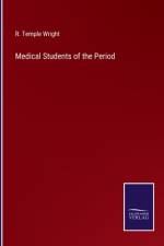 Medical Students of the Period af R Temple Wright