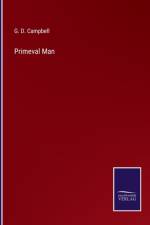 Primeval Man af G D Campbell