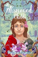 A Misplaced Child af Heather Michelle