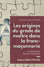 Les origines du grade de maitre dans la franc-maconnerie af Eugene Goblet D'Alviella